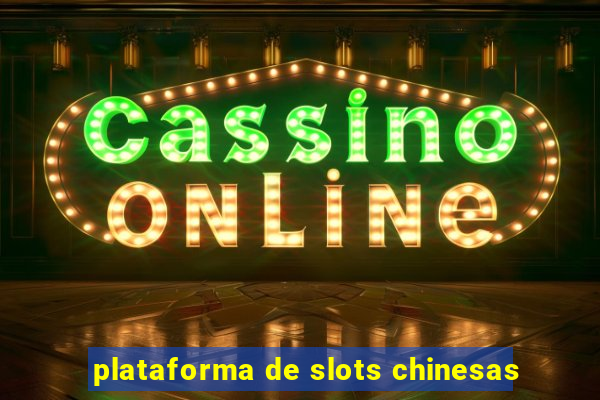 plataforma de slots chinesas